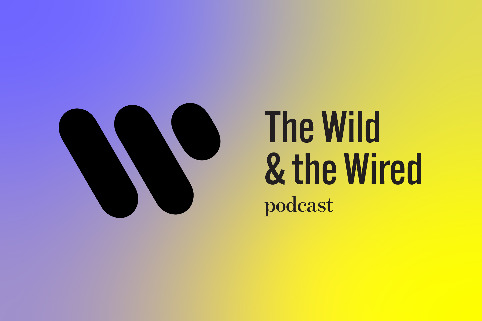 The Wild & the Wired